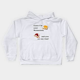 Cause I'm your Marmalady, and you are my Jam! Kids Hoodie